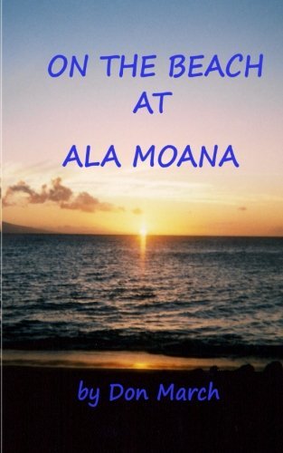 On the Beach at Ala Moana - Don March - Bøger - CreateSpace Independent Publishing Platf - 9781475175271 - 25. april 2012