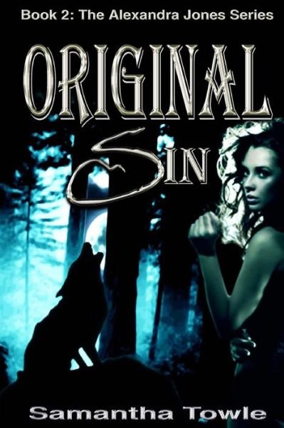Original Sin (The Alexandra Jones Series #2) - Alexandra Jones - Samantha Towle - Books - Createspace Independent Publishing Platf - 9781479276271 - September 7, 2012