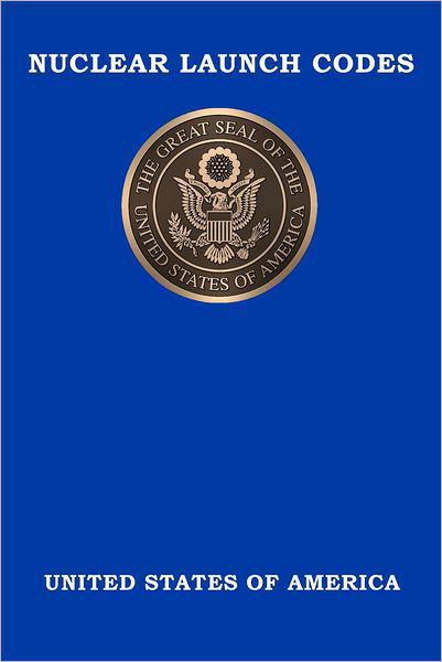 Cover for United States of America · Nuclear Launch Codes: Top Secret Nuclear Launch Codes (Paperback Book) (2012)