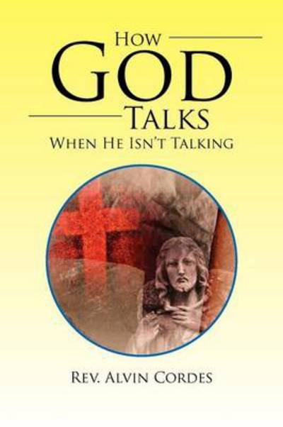 Cover for Rev Alvin Cordes · How God Talks when He Isn't Talking (Paperback Book) (2013)