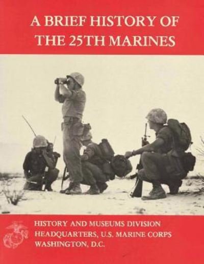 Cover for U S Marine Corps · A Brief History of the 25th Marines (Paperback Bog) (2013)