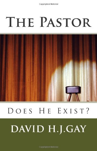 Cover for David H.j. Gay · The Pastor: Does He Exist? (Taschenbuch) (2013)