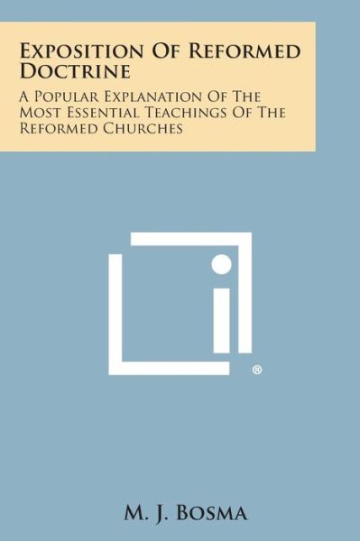 Cover for M J Bosma · Exposition of Reformed Doctrine: a Popular Explanation of the Most Essential Teachings of the Reformed Churches (Paperback Book) (2013)