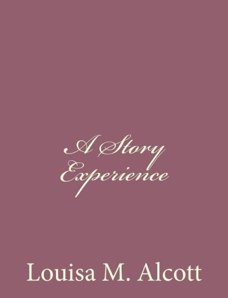 Cover for Louisa M Alcott · A Story Experience (Paperback Book) (2013)