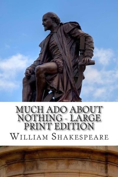 Cover for William Shakespeare · Much Ado About Nothing - Large Print Edition: a Play (Paperback Bog) [Lrg edition] (2014)