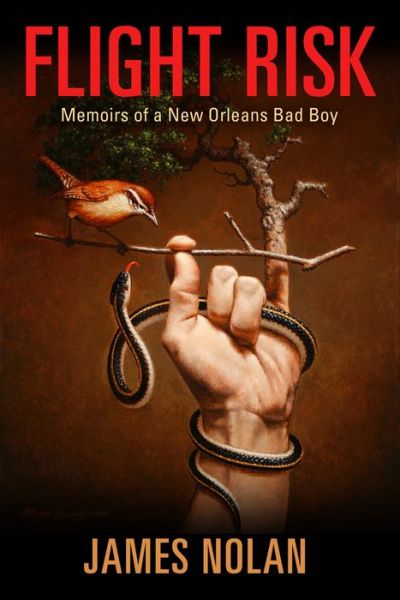 Cover for James Nolan · Flight Risk: Memoirs of a New Orleans Bad Boy - Willie Morris Books in Memoir and Biography Series (Hardcover Book) (2017)