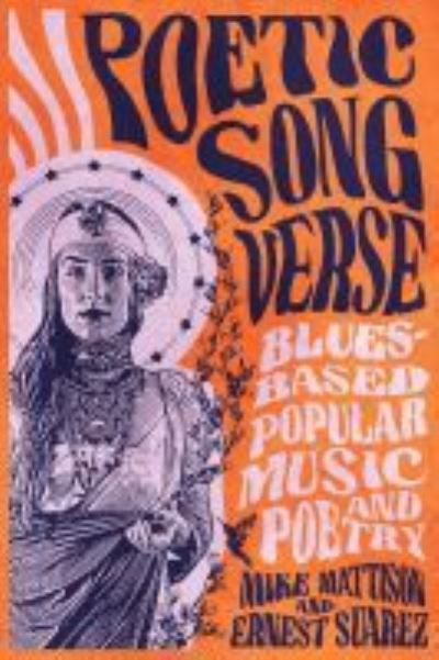 Cover for Mike Mattison · Poetic Song Verse: Blues-Based Popular Music and Poetry (Hardcover Book) (2021)