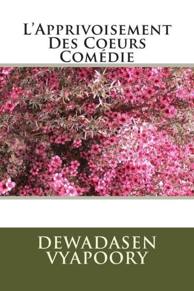 Cover for Dewadasen Vyapoory · L'apprivoisement  Des Coeurs  Comédie (Pocketbok) [French, 1 edition] (2014)