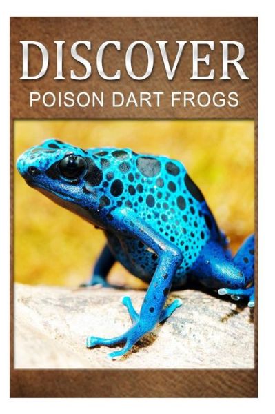 Cover for Discover Press · Poison Dart Frogs - Discover: Early Reader's Wildlife Photography Book (Pocketbok) (2014)