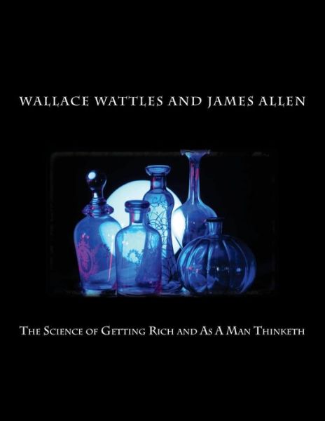 Cover for Wallace Delois Wattles · The Science of Getting Rich and As a Man Thinketh (Paperback Book) (2014)