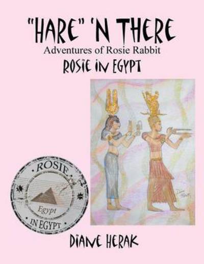 Cover for Diane Herak · Hare 'n There Adventures of Rosie Rabbit: Rosie in Egypt (Paperback Book) (2015)