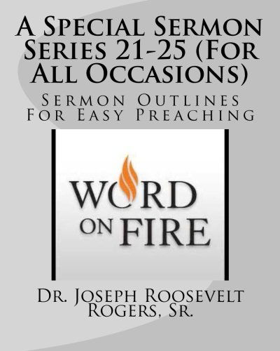 Cover for Dr. Joseph Roosevelt Rogers Sr. · A Special Sermon Series 21-25 (For All Occasions): Sermon Outlines for Easy Preaching (Volume 5) (Paperback Book) (2014)