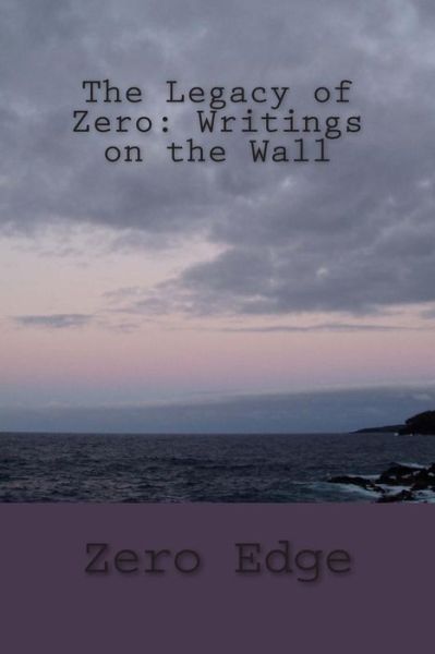 Cover for Zero Edge · The Legacy of Zero: Writings on the Wall (Paperback Book) (2014)