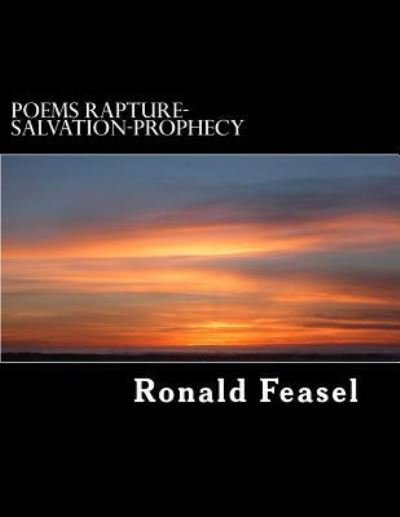 Ronald Feasel · Poems Rapture-Salvation-Prophecy (Paperback Book) (2015)