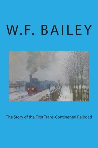 Cover for W F Bailey · The Story of the First Trans-continental Railroad (Paperback Book) (2015)