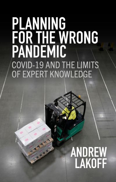 Cover for Lakoff, Andrew (University of Southern California) · Planning for the Wrong Pandemic: Covid-19 and the Limits of Expert Knowledge (Hardcover Book) (2024)