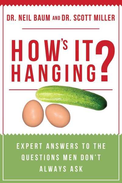 Cover for Neil Baum · How's It Hanging?: Expert Answers to the Questions Men Don't Always Ask (Paperback Book) (2018)