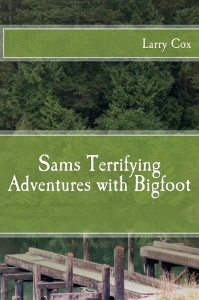 Cover for Larry G Cox · Sams Terrifying Adventures with Bigfoot (Paperback Book) (2015)