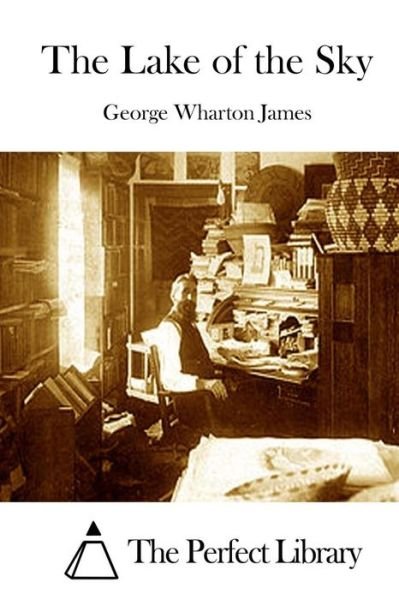 Cover for George Wharton James · The Lake of the Sky (Paperback Bog) (2015)