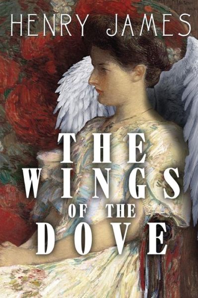 The Wings of the Dove - Henry James - Books - Createspace - 9781512344271 - May 24, 2015