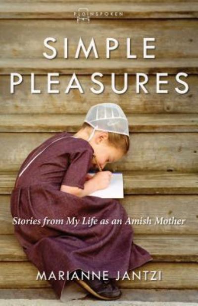 Cover for Jantzi Marianne Jantzi · Simple Pleasures: Stories from My Life as an Amish Mother (Paperback Book) (2016)