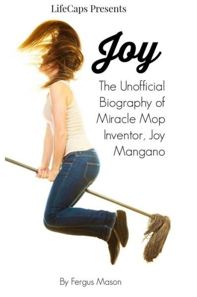 Cover for Fergus Mason · Joy: the Unofficial Biography of Miracle Mop Inventor, Joy Mangano (Paperback Book) (2015)
