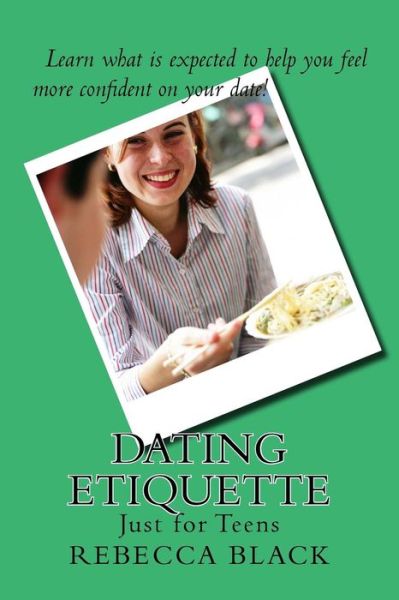 Cover for Rebecca Black · Dating Etiquette: Just for Teens (Paperback Book) (2015)