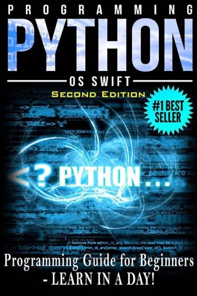 Programming Python: Programming Guide for Beginners: Learn in a Day! - Os Swift - Livres - Createspace - 9781514634271 - 20 juin 2015