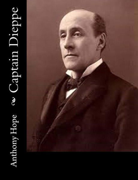 Captain Dieppe - Anthony Hope - Libros - Createspace - 9781515132271 - 18 de julio de 2015