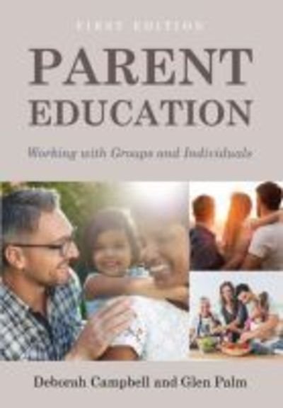Cover for Deborah Campbell · Parent Education: Working with Groups and Individuals (Paperback Book) (2017)