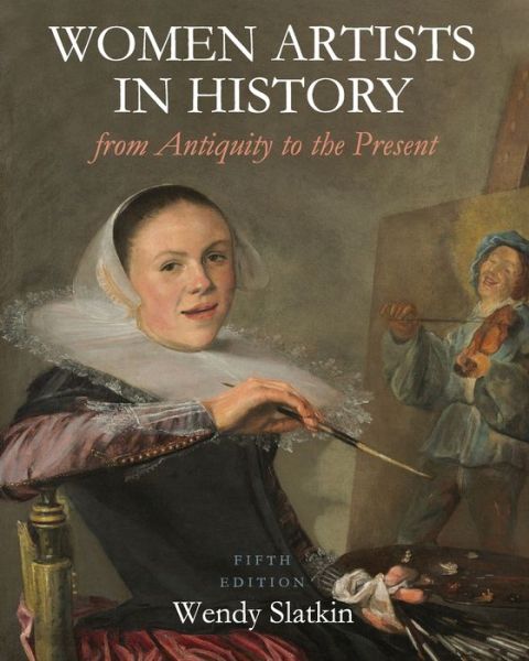 Cover for Wendy Slatkin · Women Artists in History from Antiquity to the Present (Pocketbok) [5 Revised edition] (2019)