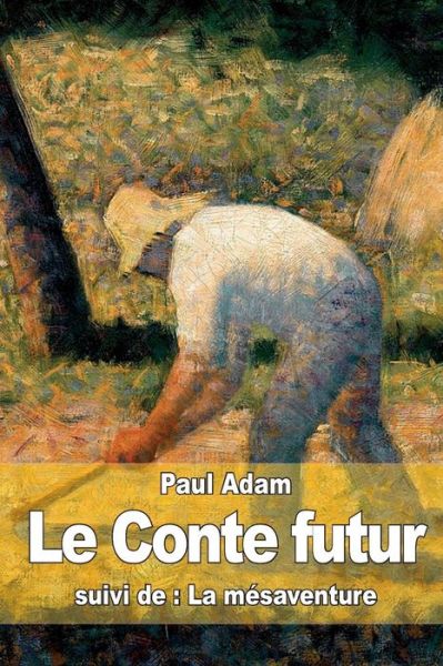 Cover for Paul Adam · Le Conte Futur: Suivi De: La Mesaventure (Pocketbok) (2015)