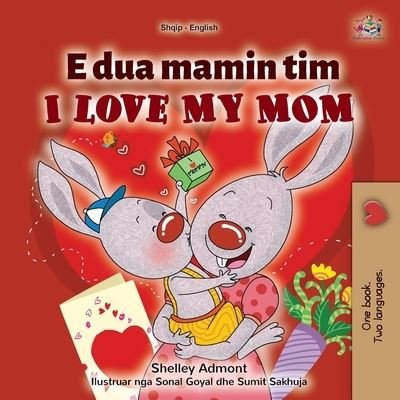 Cover for Shelley Admont · I Love My Mom (Albanian English Bilingual Children's Book) (Paperback Book) (2021)