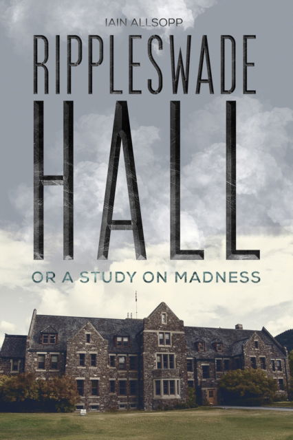 Cover for Iain Allsopp · Rippleswade Hall: Or a study on madness (Paperback Book) (2022)