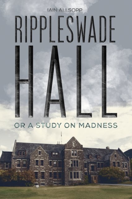 Cover for Iain Allsopp · Rippleswade Hall: Or a study on madness (Paperback Bog) (2022)