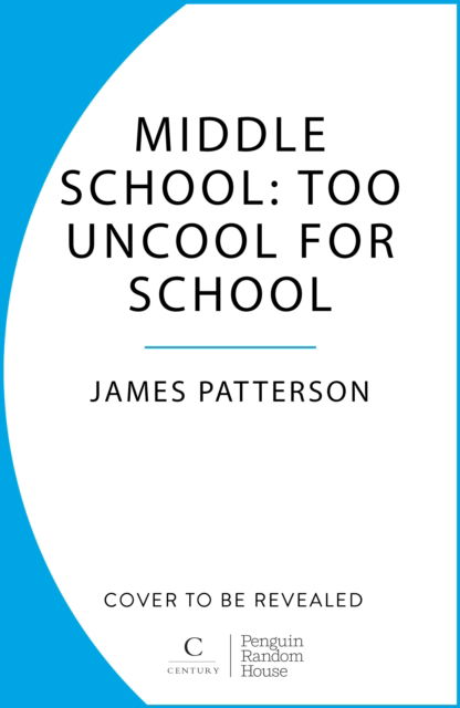 Middle School: Too Uncool for School - Middle School - James Patterson - Böcker - Cornerstone - 9781529120271 - 23 januari 2025