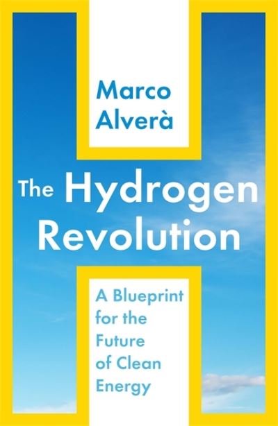 Cover for Marco Alvera · The Hydrogen Revolution: a blueprint for the future of clean energy (Hardcover Book) (2021)