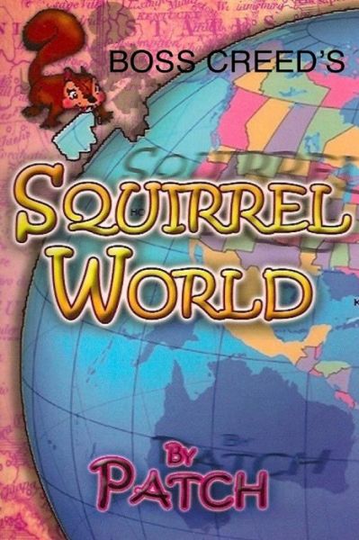 Cover for Patch · Boss Creed's Squirrel World (Paperback Book) (2012)