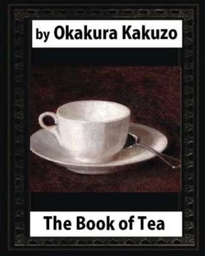 Cover for Kakuzo Okakura · The Book of Tea (1906) by Okakura Kakuzo (Paperback Bog) (2016)