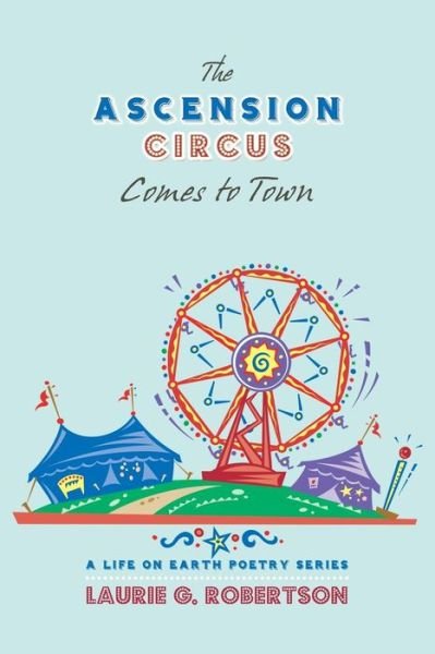 Laurie G Robertson · The Ascension Circus Comes to Town (Pocketbok) (2018)