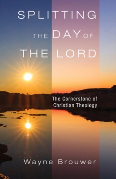 Cover for Wayne Brouwer · Splitting the Day of the Lord (Taschenbuch) (2018)