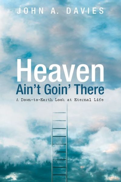 Cover for John A Davies · Heaven Ain't Goin' There (Paperback Book) (2019)