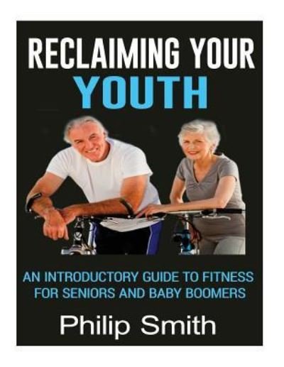 Cover for Philip Smith · Reclaiming Your Youth (Paperback Book) (2016)