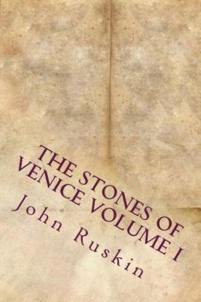 Cover for John Ruskin · The Stones of Venice Volume I (Taschenbuch) (2016)