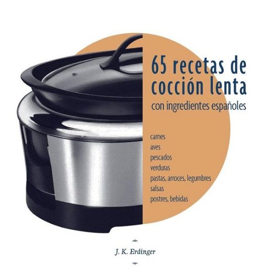 Cover for J K Erdinger · 65 Recetas de coccion lenta (Paperback Bog) (2016)