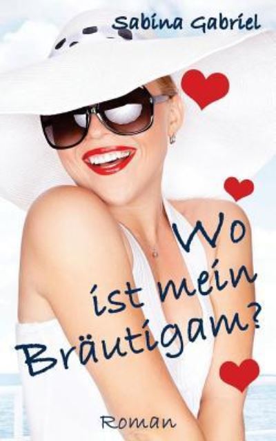 Cover for Sabina Gabriel · Wo ist mein Brautigam? (Paperback Book) (2016)