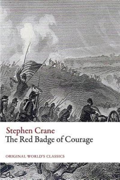 The Red Badge of Courage (Original World's Classics) - Stephen Crane - Livros - Createspace Independent Publishing Platf - 9781535565271 - 24 de agosto de 2016