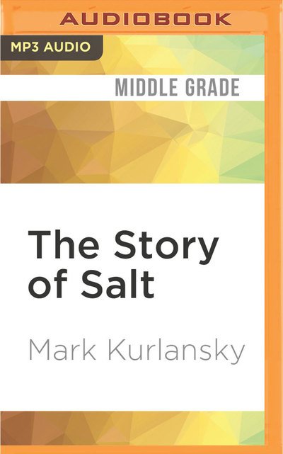 Cover for Mark Kurlansky · Story of Salt, The (MP3-CD) (2017)