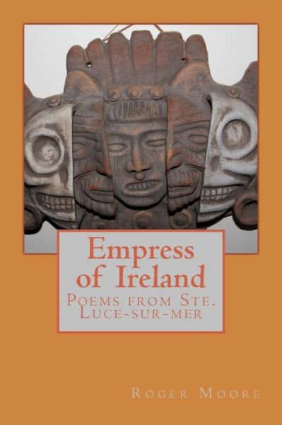 Empress of Ireland - Roger Moore - Boeken - Createspace Independent Publishing Platf - 9781537293271 - 25 augustus 2016