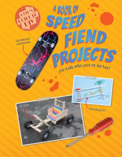 Cover for Ruth Owen · A Book of Speed Fiend Projects for Kids Who Love to Go Fast (Hardcover Book) (2021)